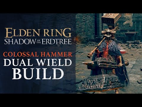 Elden Ring DLC: Shadow of the Erdtree – Colossal Hammer Dual Wield Build Guide