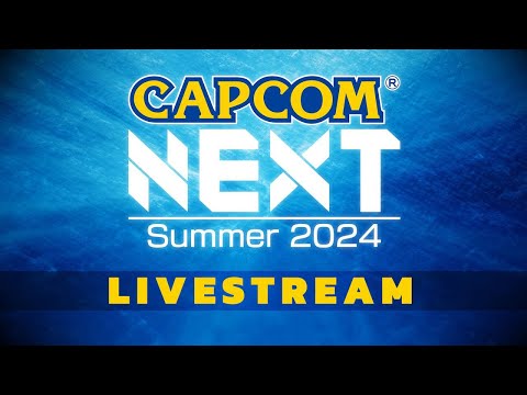 CAPCOM NEXT | Summer 2024 Livestream