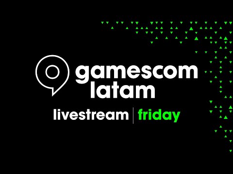 gamescom latam – Friday Livestream