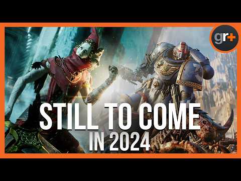 HUGE Games Still To Come In 2024