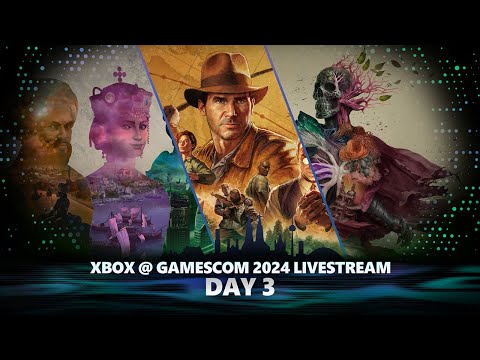 Xbox @ gamescom 2024 Day 3 | Indiana Jones, Avowed, Ara: History Untold