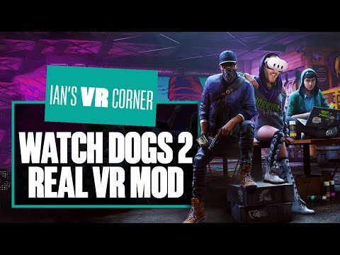 Watch Dogs 2 VR Gameplay Is EPIC Thanks To This New Mod! –  Ian’s VR Corner