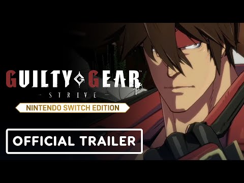 Guilty Gear Strive: Nintendo Switch Edition – Official Reveal Trailer