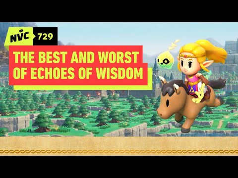 The Best and Worst of Echoes of Wisdom – NVC 729