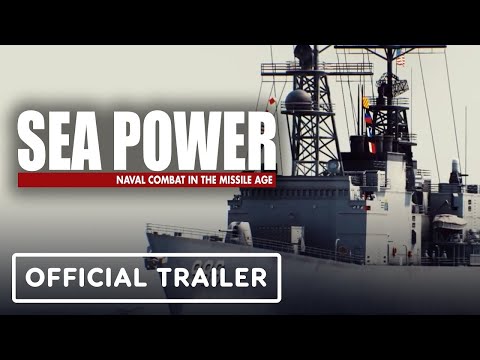 Sea Power: Naval Combat in the Missile Age – Official Launch Trailer