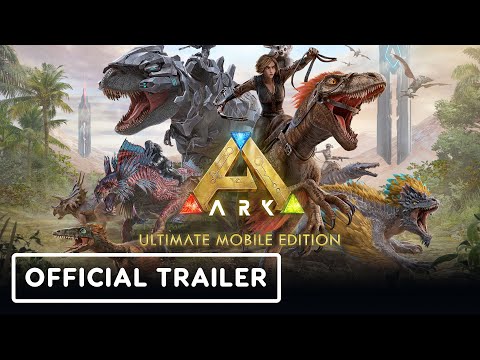 ARK: Ultimate Mobile Edition – Official Launch Trailer
