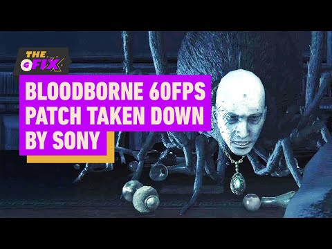 Bloodborne 60FPS Mod Viscerally Attacked By Sony Lawyers – IGN Daily Fix