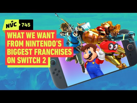What We Want From Nintendo’s Biggest Franchises on Switch 2 – NVC 745