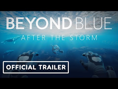 Beyond Blue: After the Storm – Official Launch Trailer