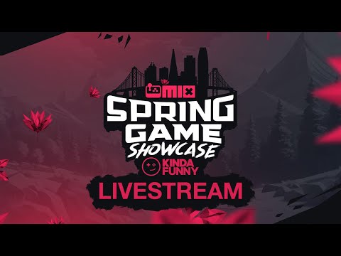 The MIX + Kinda Funny Spring Game Showcase