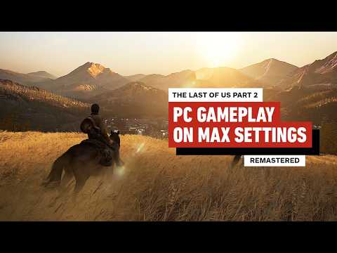 The Last of Us Part 2 Remastered PC Gameplay | 4K, 60fps, Max Settings
