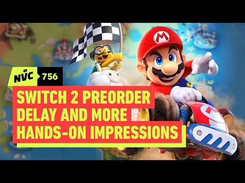 The Switch 2 Preorder Delay, More Hands-on Impressions, and Our Final Direct Thoughts – NVC 756