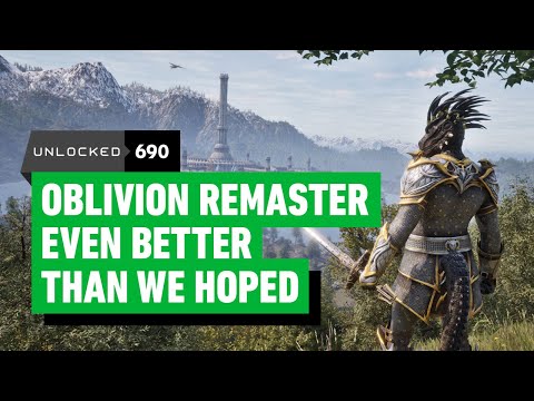 The Oblivion Remaster Is Even Better Than We’d Hoped – Unlocked 690