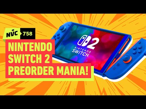 Nintendo Switch 2 Preorder Mania! – NVC 758