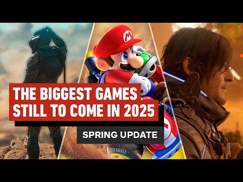 The Biggest Games Still to Come in 2025 – Spring Update