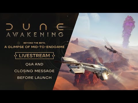 Dune: Awakening — Livestream #4 | Q&A and Closing Message Before Launch