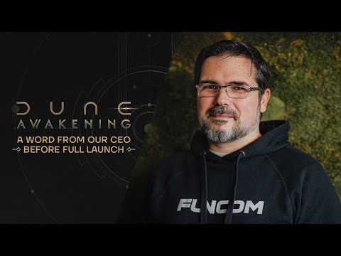 Dune: Awakening — A Word From Our CEO Before Full Launch