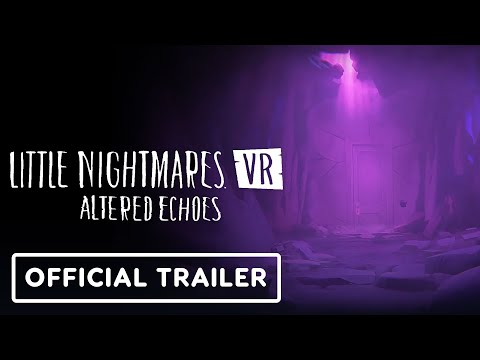 Little Nightmares VR: Altered Echoes – Official Teaser Trailer