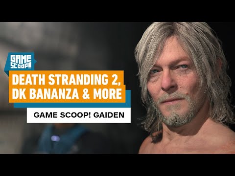 Game Scoop! Gaiden: Death Stranding 2, DK Bananza, & More