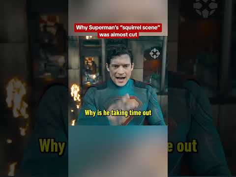 Why Superman almost cut the “squirrel scene”