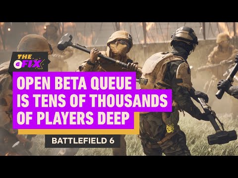 Battlefield 6 Open Beta Queue is Tens of Thousands of Players Deep – IGN Daily Fix