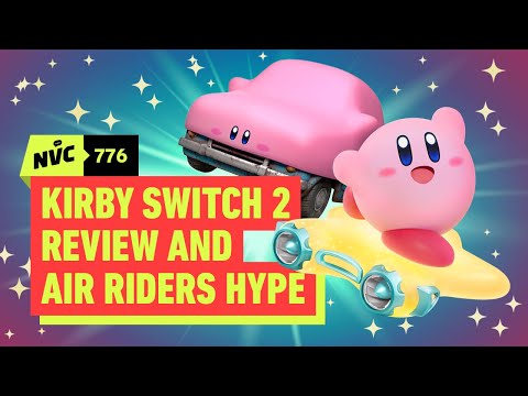 It’s a Kirby Takeover! Switch 2 Edition Review and Air Riders Hype – NVC 776