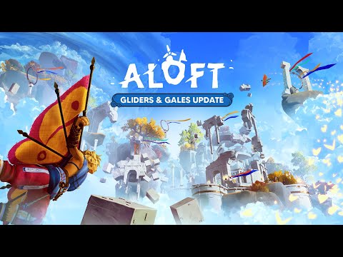 Aloft – Gliders & Gales Update Trailer