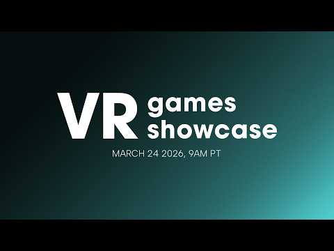 VR Games Spring 2026 Showcase