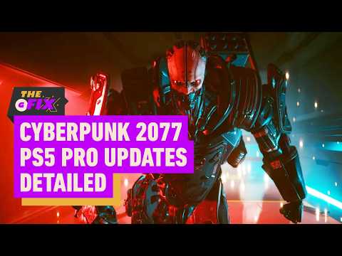 Cyberpunk 2077’s PS5 Pro Upgrades Detailed – IGN Daily Fix