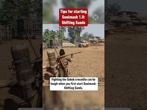 Top Tips For Getting Started In Soulmask 1.0: Shifting Sands