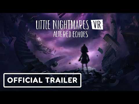 Little Nightmares VR: Altered Echoes – Official Launch Trailer