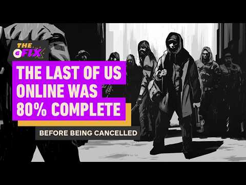 The Last of Us Online Was 80% Complete Before Being Cancelled – IGN Daily Fix