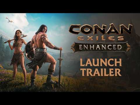 Conan Exiles Enhanced –  Launch Trailer