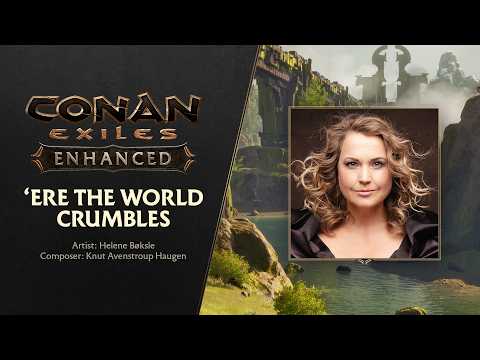 Helene Bøksle – ‘Ere The World Crumbles (Conan Exiles Enhanced)