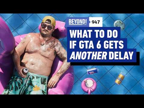 If GTA 6 is Delayed (Again) Here Are Some Backup Plans – Beyond 947