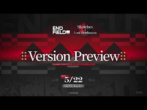 Arknights: Endfield [Sketches of Lost Heirlooms] Version Preview