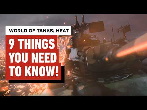 9 Things You Need to Know About World of Tanks: HEAT