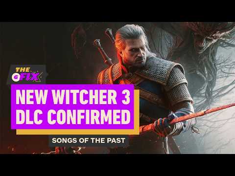 The Witcher 3: Songs of the Past DLC Expansion Announced Ahead of 2027 Release – IGN Daily Fix