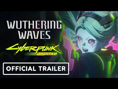 Wuthering Waves x Cyberpunk 2077: Edgerunners – Official Release Date Trailer | IGN Summer of Gaming