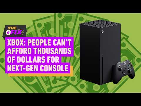 Xbox Says People Can’t Afford Thousands of Dollars for Next-Gen Console – IGN Daily Fix