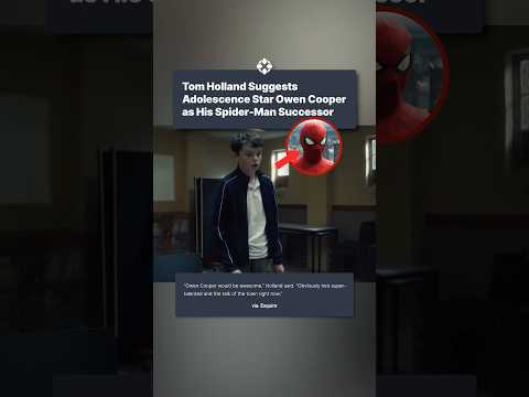 Tom Holland has suggested Adolescence star Owen Cooper for the next Spider-Man. (via @esquire)