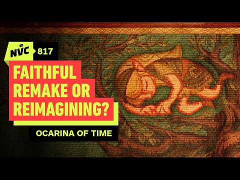 Ocarina of Time: Faithful Remake or Reimagining? – NVC 817