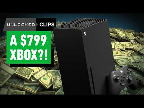A $799 Xbox?! Breaking Down Microsoft’s Price Hike – Unlocked Clips