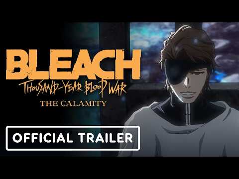 BLEACH: Thousand-Year Blood War Final Part The Calamity – Official Final Trailer (English Subtitles)
