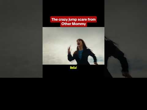 The Crazy Jump Scare from Other Mommy