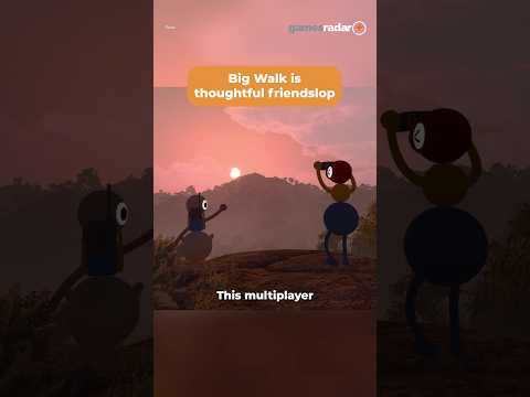 Big Walk is thoughtful friendslop 🤔