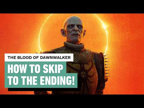 The Blood of Dawnwalker: How to Skip Straight to the Endgame & Unlock the Secret Ending