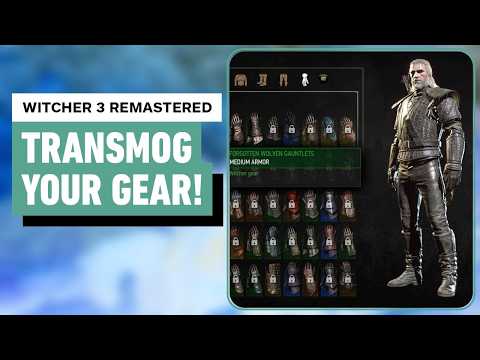 The Witcher 3 Remastered: How to Transmog Armor and Weapons