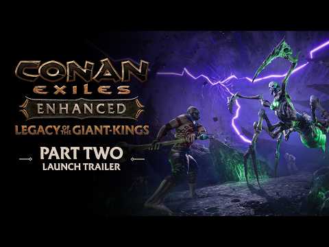 Conan Exiles Enhanced – Legacy of the Giant-Kings Part Two – Launch Trailer