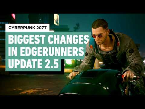 Cyberpunk 2077 – Biggest Changes in Edgerunners Update 2.5